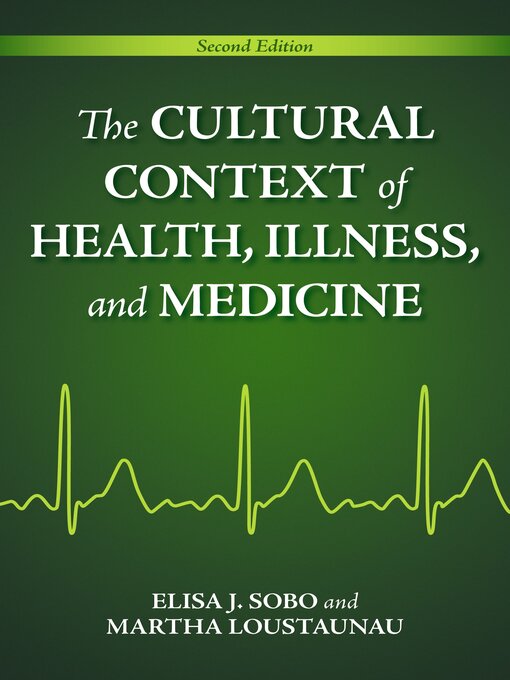 Title details for The Cultural Context of Health, Illness, and Medicine by Elisa J. Sobo - Available